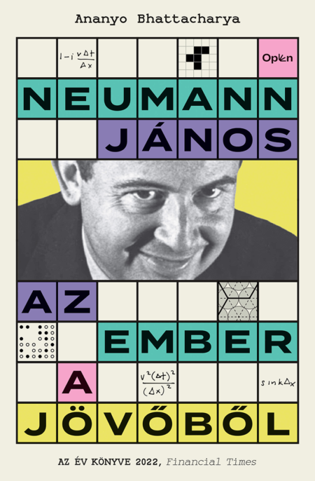 Ananyo Bhattacharya: Neumann János - Az ember a jövőből